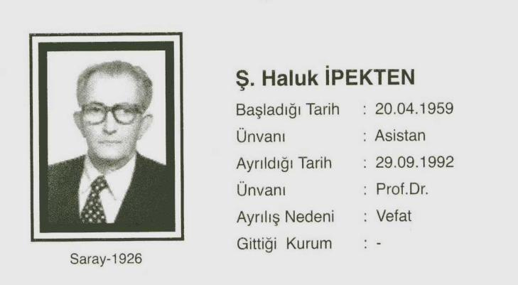 PROF. DR. HALUK ĠPEKTEN ĠN HAYATI VE BĠBLĠYOGRAFYASI Sevda ÖNAL PROF. DR. HALUK ĠPEKTEN ĠN HAYATI (1926-1992) Prof. Dr. Haluk İpekten, 1926 da Kırklareli nin Saray kazasında doğdu.