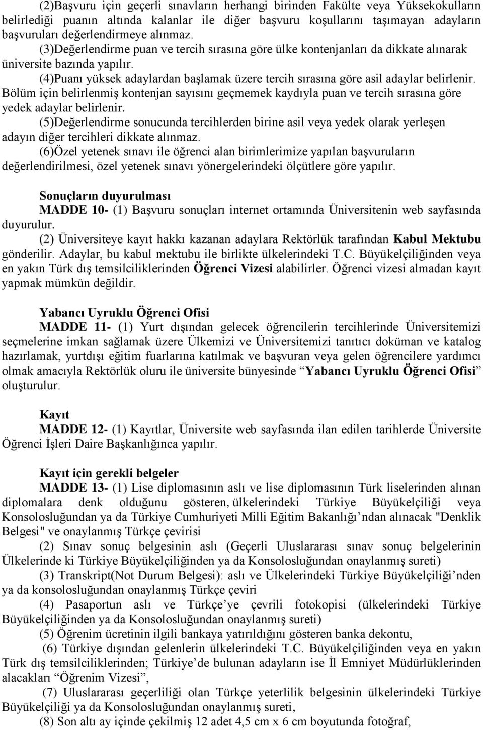 (4)Puanı yüksek adaylardan başlamak üzere tercih sırasına göre asil adaylar belirlenir.