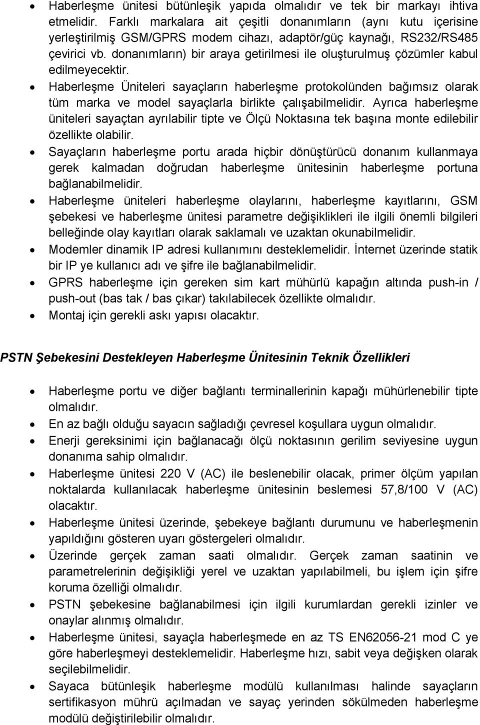 donanımların) bir araya getirilmesi ile oluşturulmuş çözümler kabul edilmeyecektir.