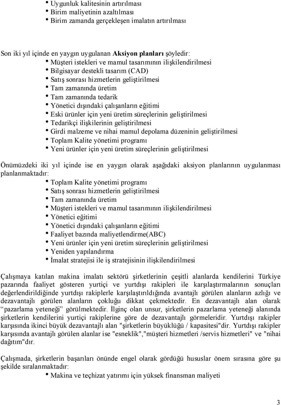 eğitimi heski ürünler için yeni üretim süreçlerinin geliştirilmesi htedarikçi ilişkilerinin geliştirilmesi hgirdi malzeme ve nihai mamul depolama düzeninin geliştirilmesi htoplam Kalite yönetimi