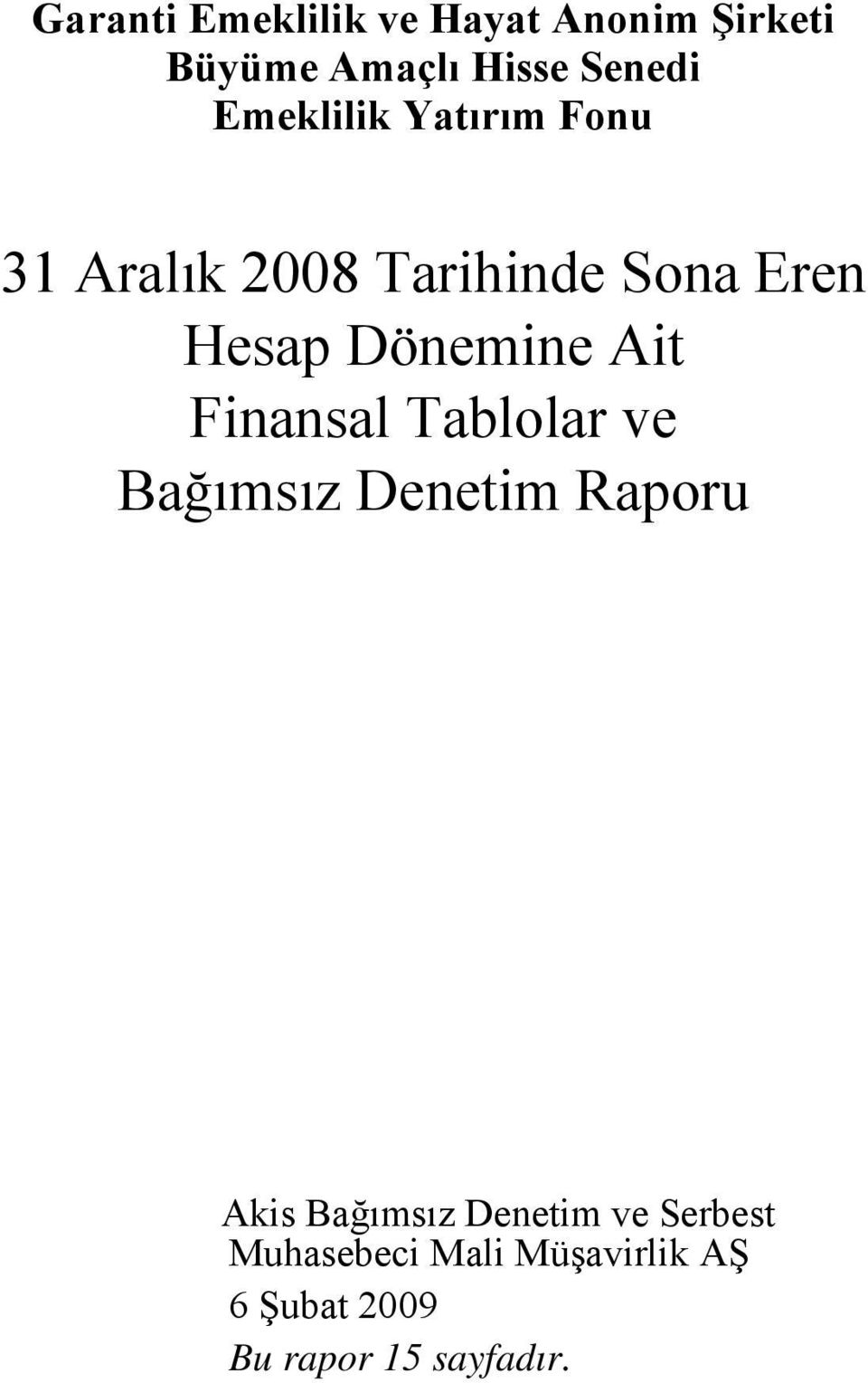 Dönemine Ait Finansal Tablolar ve Bağımsız Denetim Raporu Akis Bağımsız