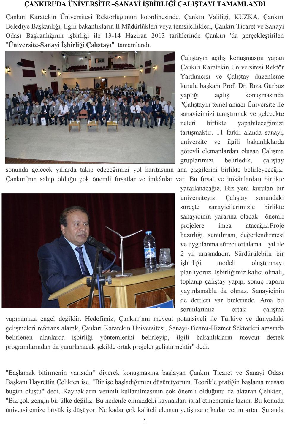tamamlandı. Çalıştayın açılış konuşmasını yapan Çankırı Karatekin Üniversitesi Rektör Yardımcısı ve Çalıştay düzenleme kurulu başkanı Prof. Dr.