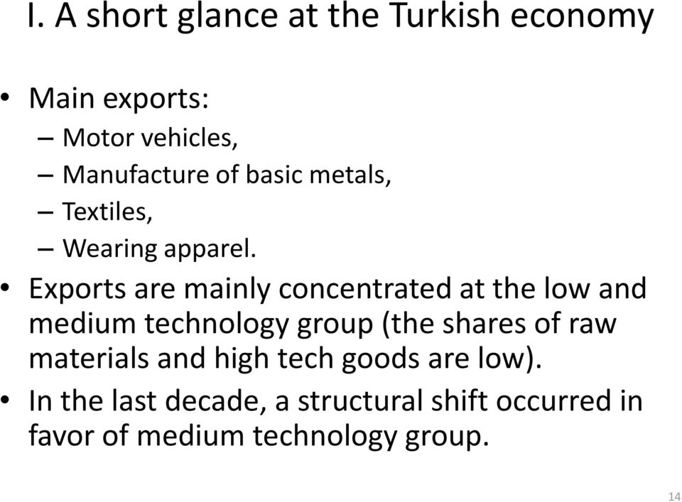 Exports are mainly concentrated at the low and medium technology group (the shares of