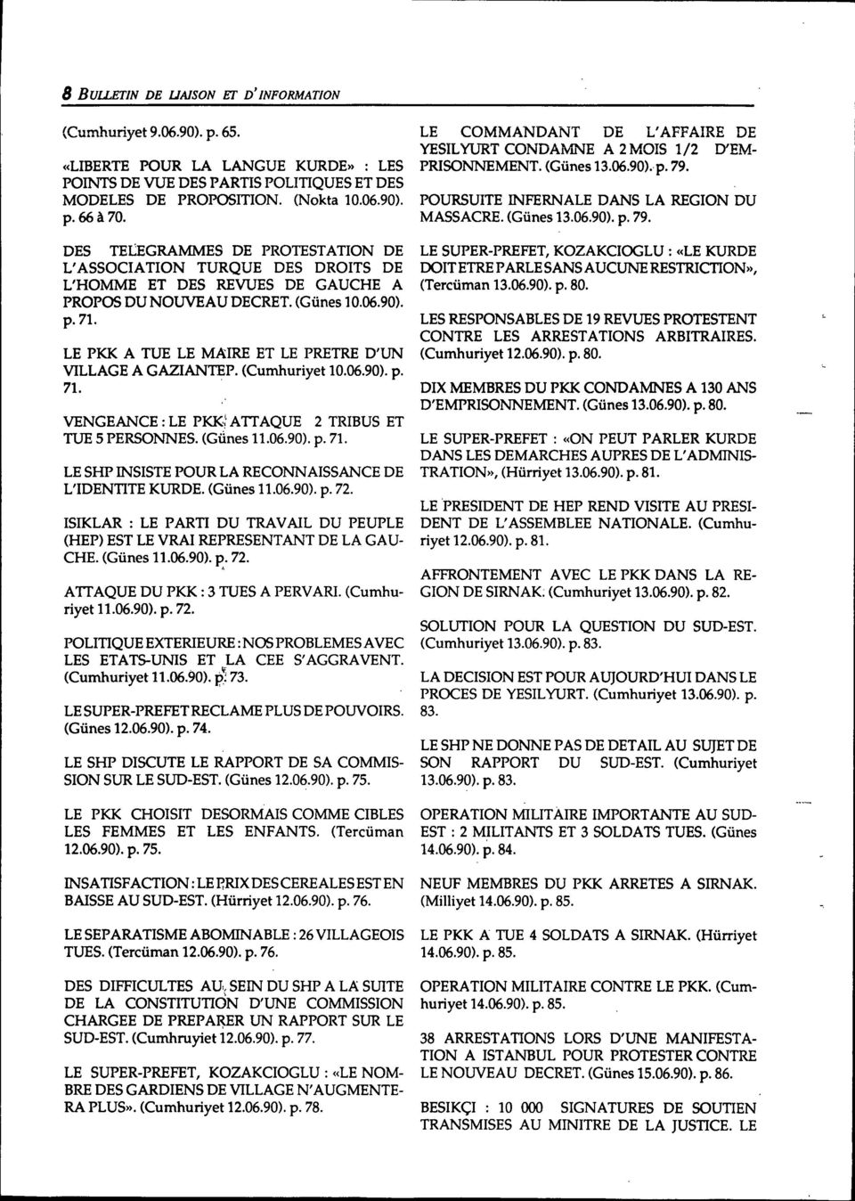 LE COMMANDANT DE L'AFFAIRE DE YESILYURT CONDAMNE A 2 MOIS 1/2 D'EM- PRISONNEMENT. (Günes 13.06.90).p. 79.