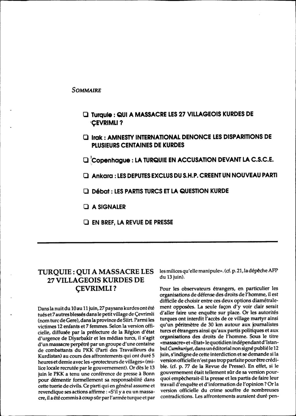 RITIONS DE PLUSIEURSCENTAINES DE KURDES, Cl op8nhague: LA TURQUIE EN ACCUSATION DEVANT LA C.S.C.E. Cl Ankara: Cl Débat: LESDEPUTESEXCLUS DU S.H.P. CREENT UN NOUVEAU PARTI LESPARTISTURCS ETLA QUESTION KURDE D A SIGNALER D EN BREF,LA REVUEDE PRESSE TURQUIE: QUI A MASSACRE LES 27VILLAGEOIS KURDES DE ÇEVRIMLI?