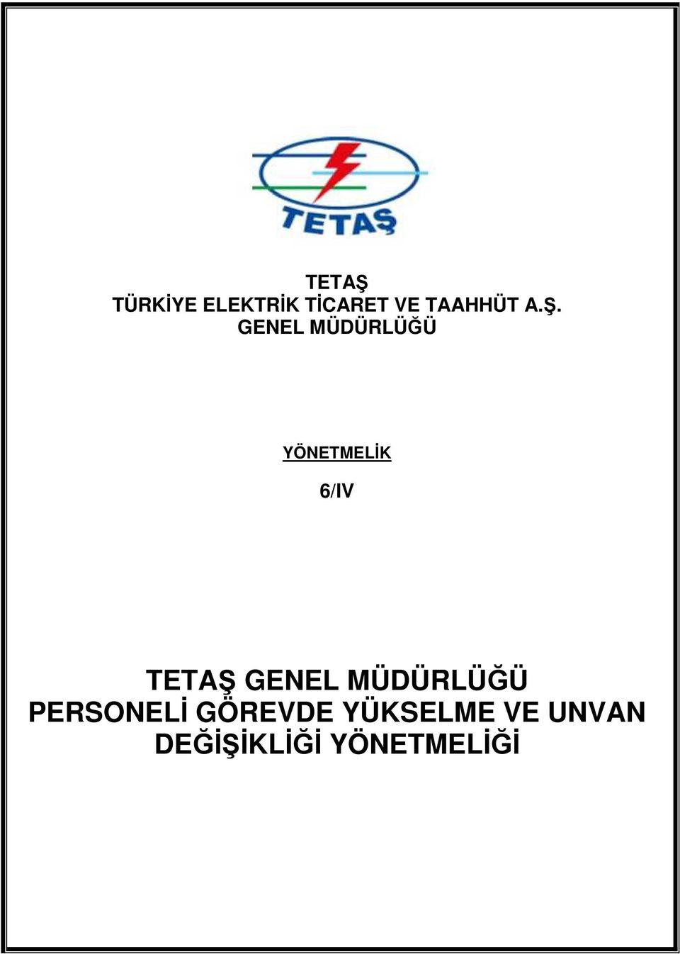 GENEL MÜDÜRLÜĞÜ YÖNETMELİK 6/IV TETAŞ