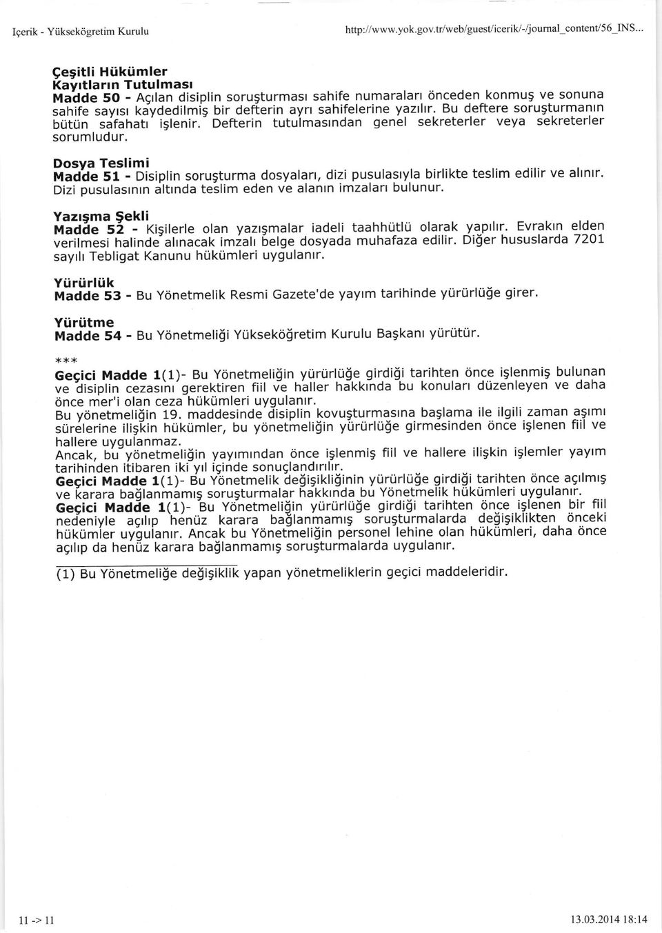 Bu deftere sorusturmanln Uf:i,in sifufratt' iglenir. - Defterin tutuimastndan genel sekreterler veya sekreterler sorumludur.