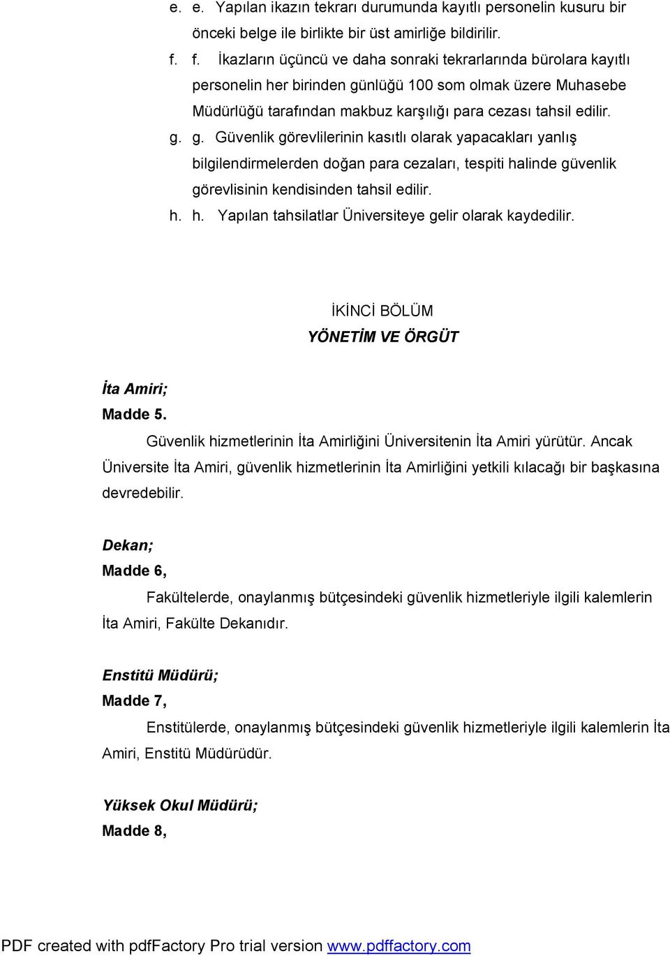 nlüğü 100 som olmak üzere Muhasebe Müdürlüğü tarafından makbuz karşılığı para cezası tahsil edilir. g.