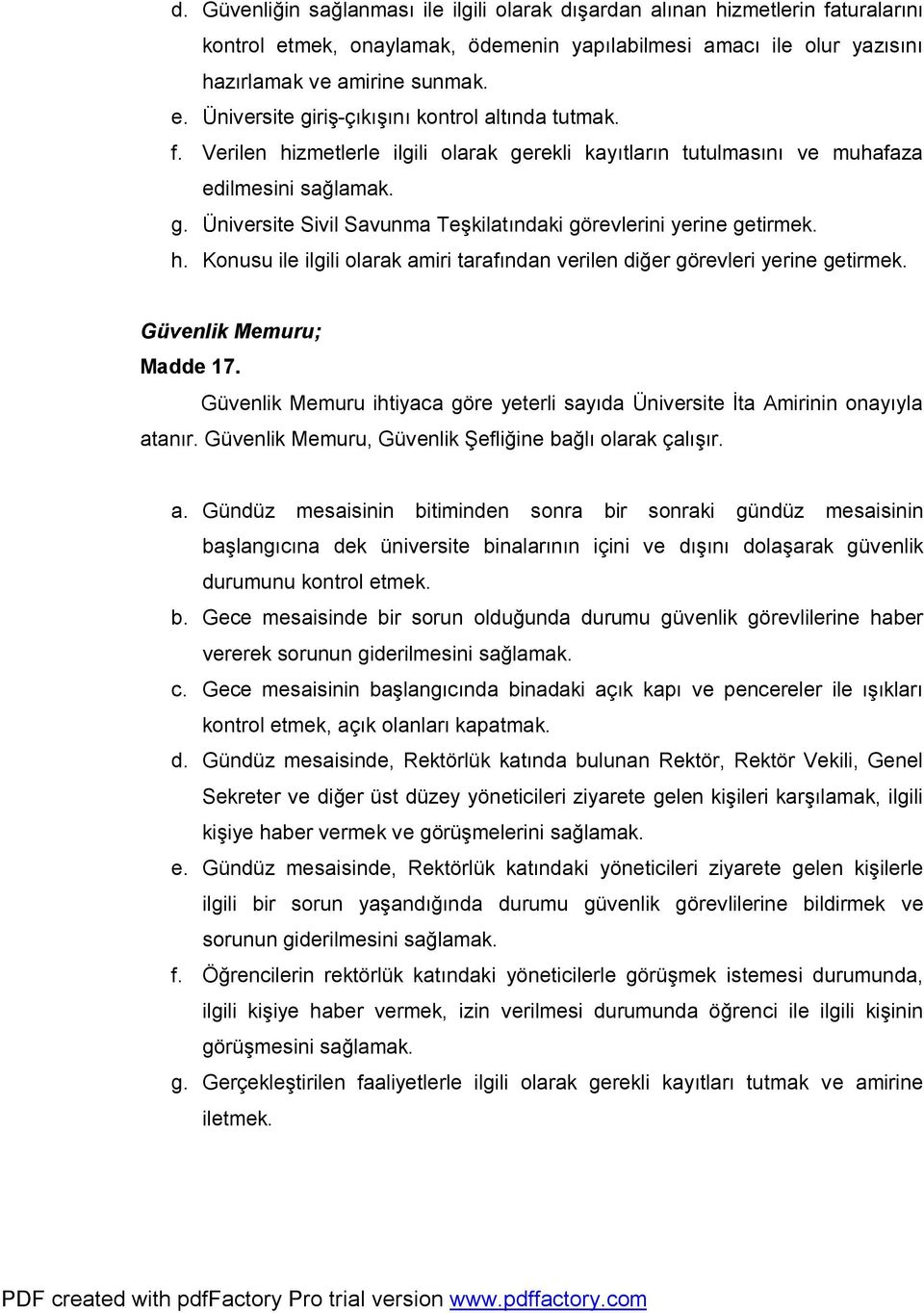 Güvenlik Memuru; Madde 17. Güvenlik Memuru ihtiyaca göre yeterli sayıda Üniversite İta Amirinin onayıyla at