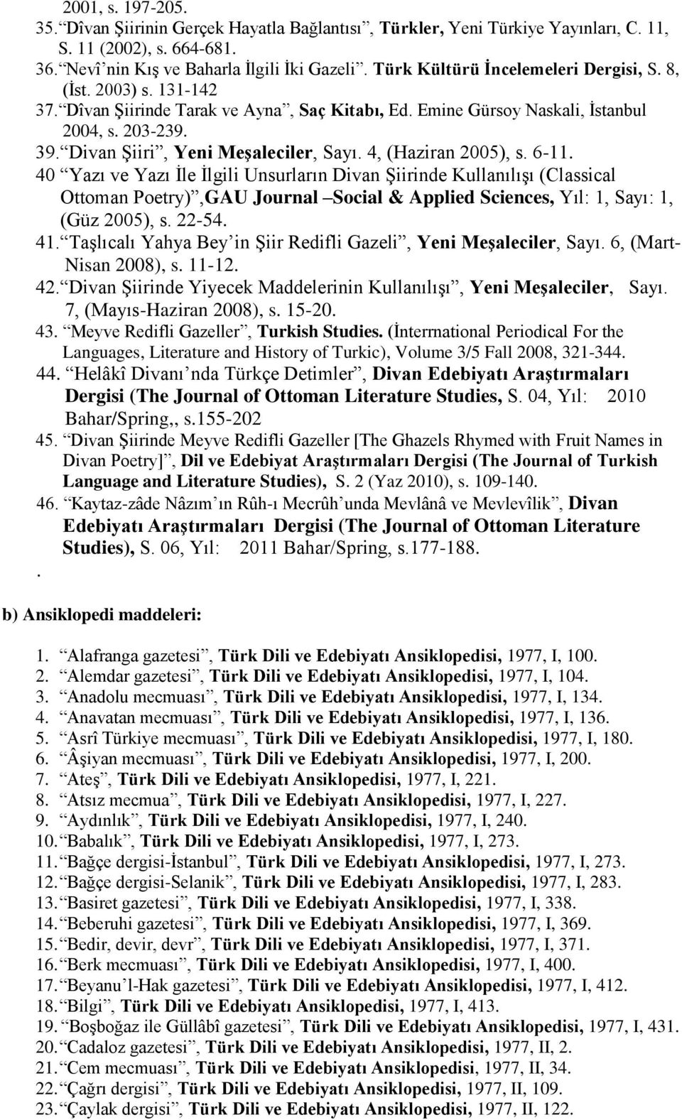 Divan Şiiri, Yeni Meşaleciler, Sayı. 4, (Haziran 2005), s. 6-11.