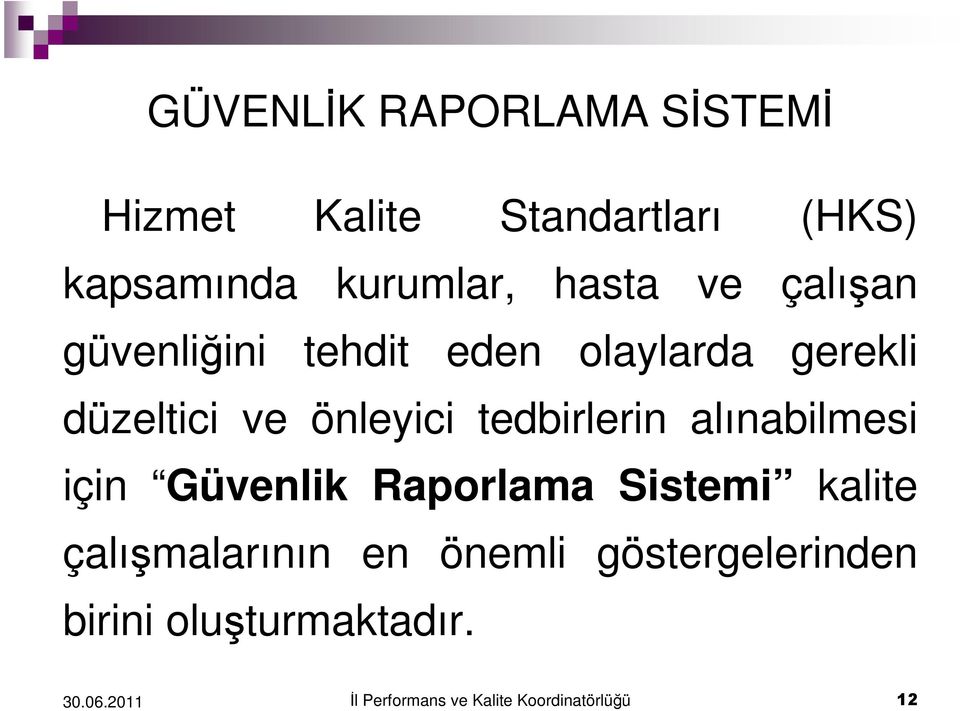 tedbirlerin alınabilmesi için Güvenlik Raporlama Sistemi kalite çalışmalarının en