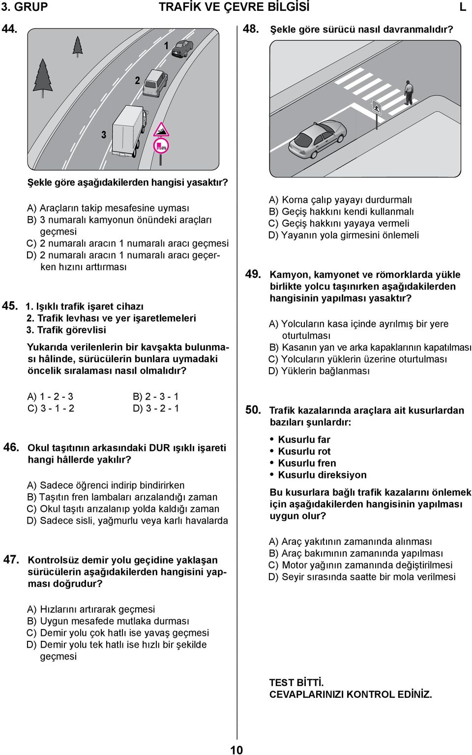 1. Işıklı trafik işaret cihazı 2. Trafik levhası ve yer işaretlemeleri 3.