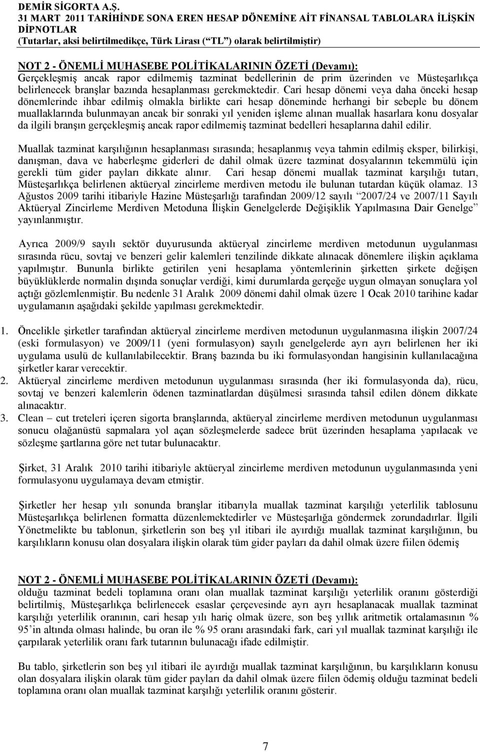 Cari hesap dönemi veya daha önceki hesap dönemlerinde ihbar edilmiş olmakla birlikte cari hesap döneminde herhangi bir sebeple bu dönem muallaklarında bulunmayan ancak bir sonraki yıl yeniden işleme