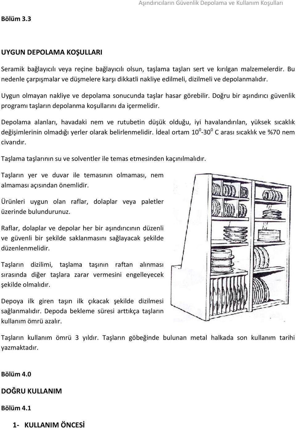 Doğru bir aşındırıcı güvenlik programı taşların depolanma koşullarını da içermelidir.