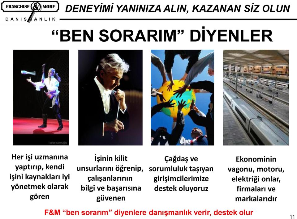 ve sorumluluk taşıyan girişimcilerimize destek oluyoruz F&M ben sorarım diyenlere