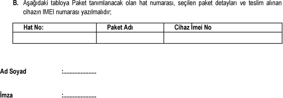 alınan cihazın IMEI numarası yazılmalıdır; Hat