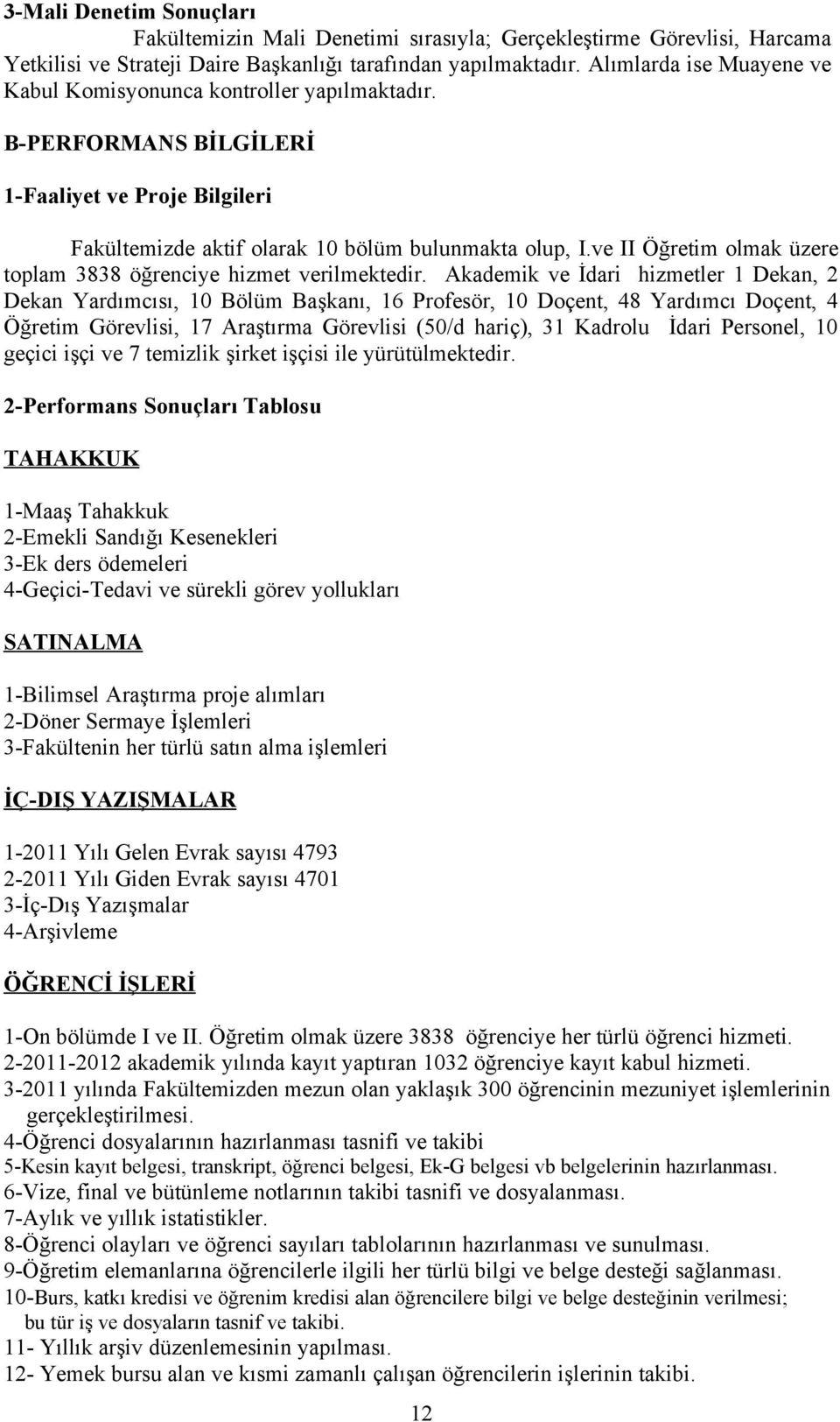 ve II Öğretim olmak üzere toplam 3838 öğrenciye hizmet verilmektedir.