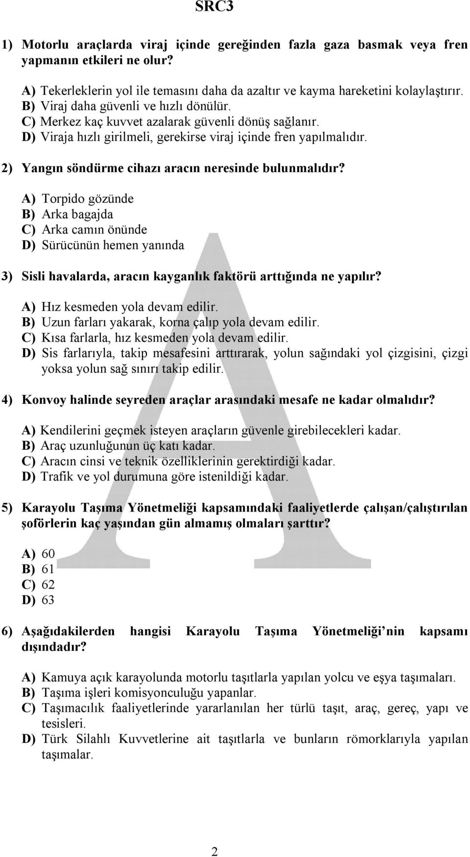 2) Yangın söndürme cihazı aracın neresinde bulunmalıdır?