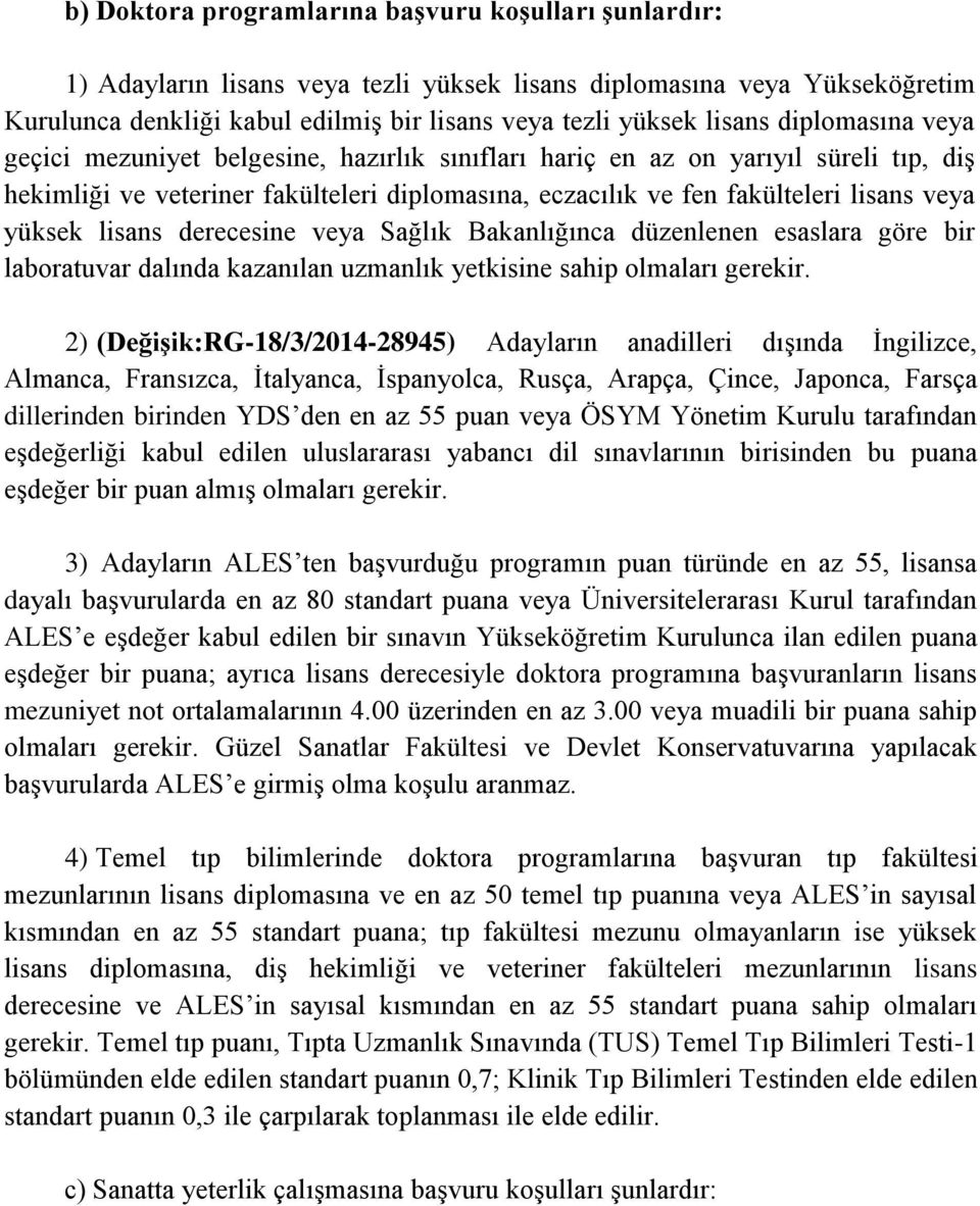 lisans derecesine veya Sağlık Bakanlığınca düzenlenen esaslara göre bir laboratuvar dalında kazanılan uzmanlık yetkisine sahip olmaları gerekir.