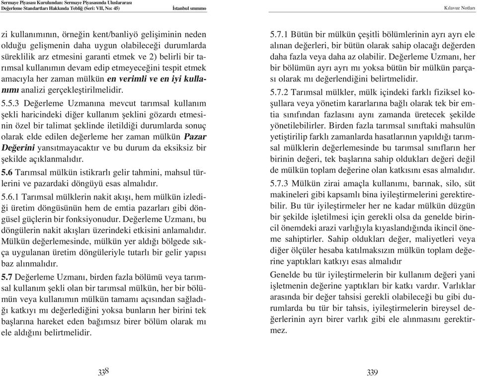 5.3 De erleme Uzman na mevcut tar msal kullan m flekli haricindeki di er kullan m fleklini gözard etmesinin özel bir talimat fleklinde iletildi i durumlarda sonuç olarak elde edilen de erleme her