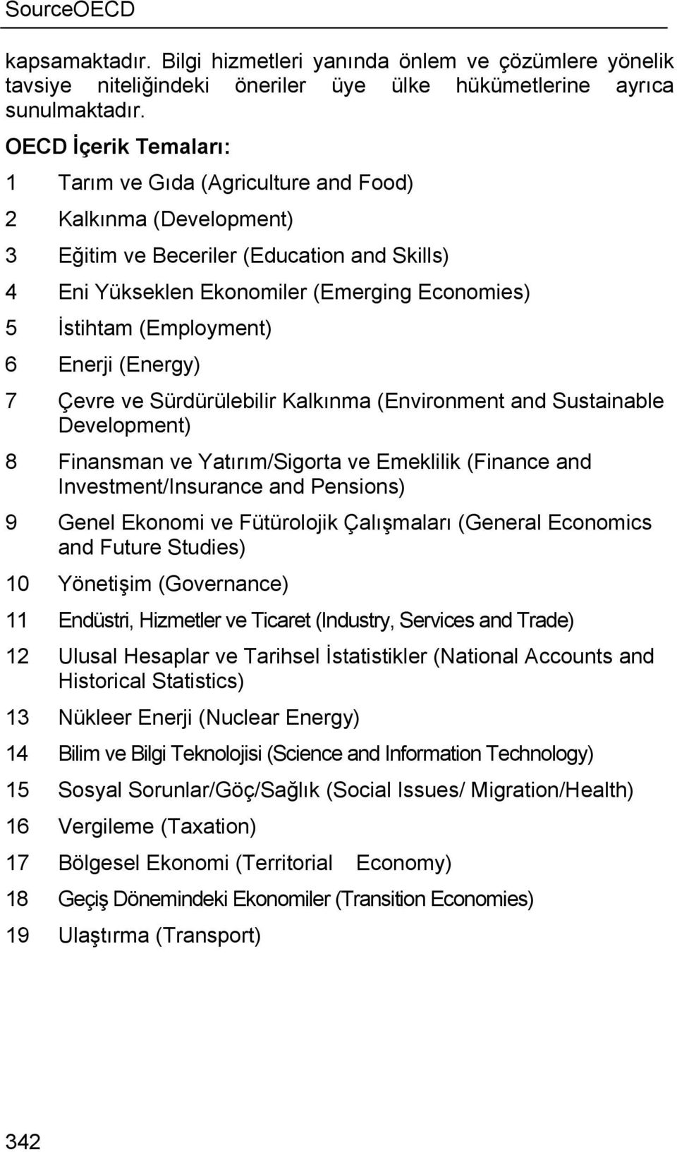 (Employment) 6 Enerji (Energy) 7 Çevre ve Sürdürülebilir Kalkınma (Environment and Sustainable Development) 8 Finansman ve Yatırım/Sigorta ve Emeklilik (Finance and Investment/Insurance and Pensions)