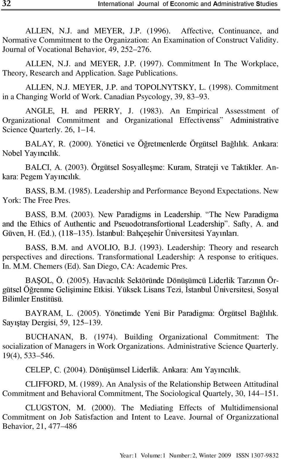 Commitment In The Workplace, Theory, Research and Application. Sage Publications. ALLEN, N.J. MEYER, J.P. and TOPOLNYTSKY, L. (1998). Commitment in a Changing World of Work.