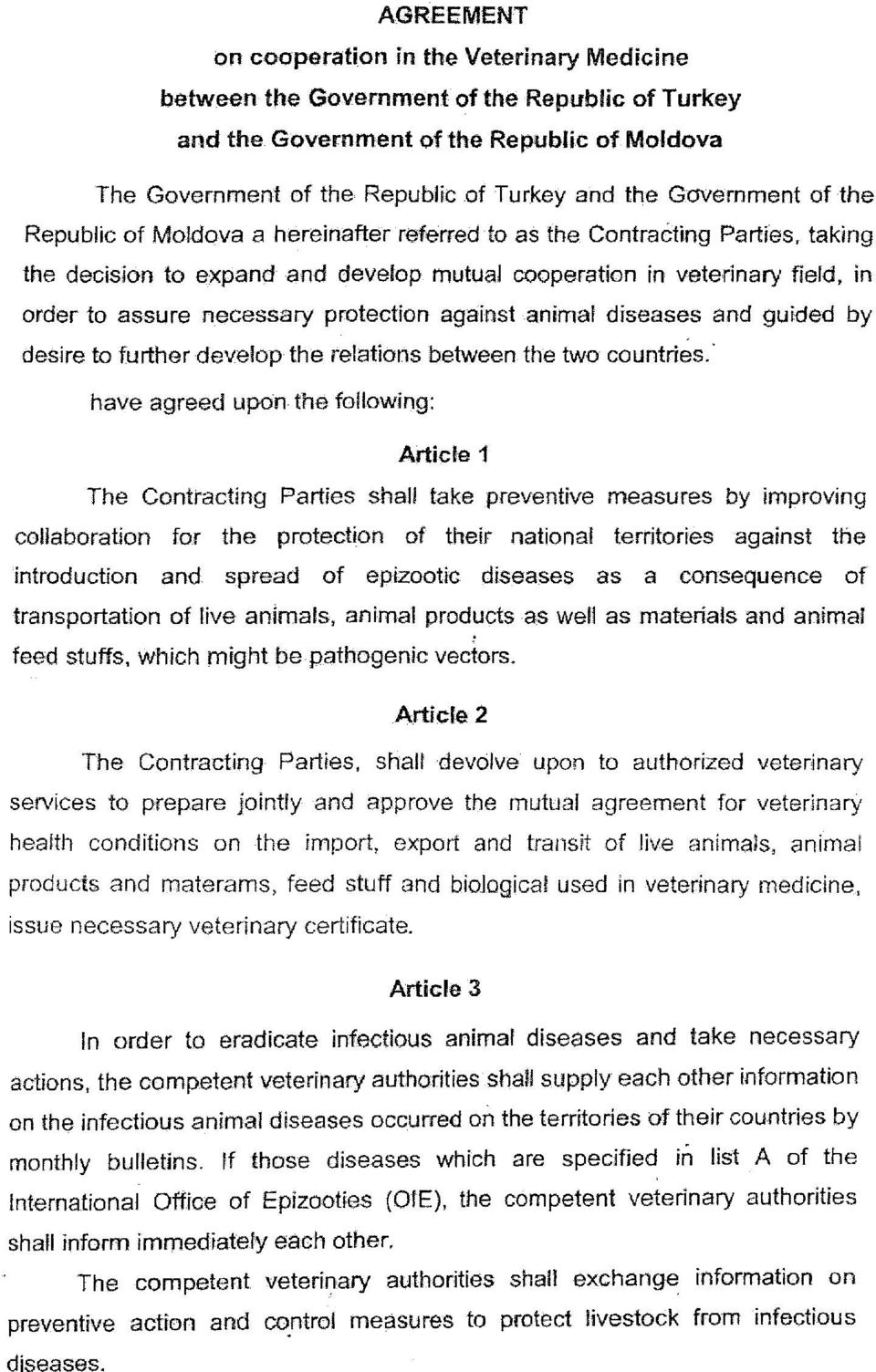 taking the decision to expand and develop mutual cooperation in veterinary field,in order to assure necessary protection against animal diseases and guided by desire to further develop the relations