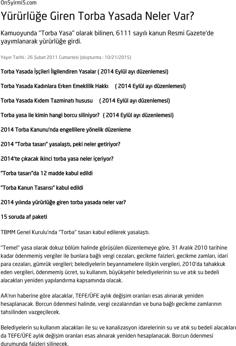 düzenlemesi) Torba Yasada Kıdem Tazminatı hususu ( 2014 Eylül ayı düzenlemesi) Torba yasa ile kimin hangi borcu siliniyor?