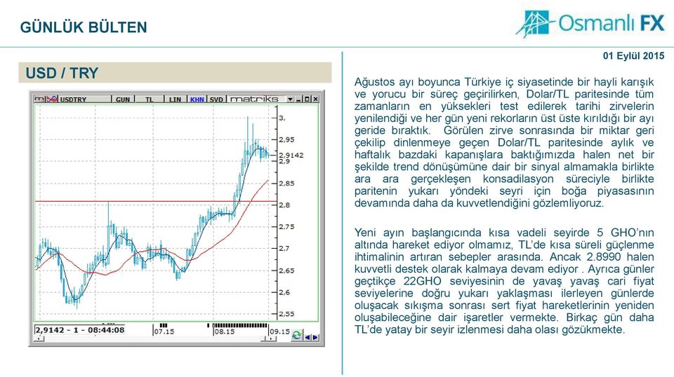 Görülen zirve sonrasında bir miktar geri çekilip dinlenmeye geçen Dolar/TL paritesinde aylık ve haftalık bazdaki kapanışlara baktığımızda halen net bir şekilde trend dönüşümüne dair bir sinyal