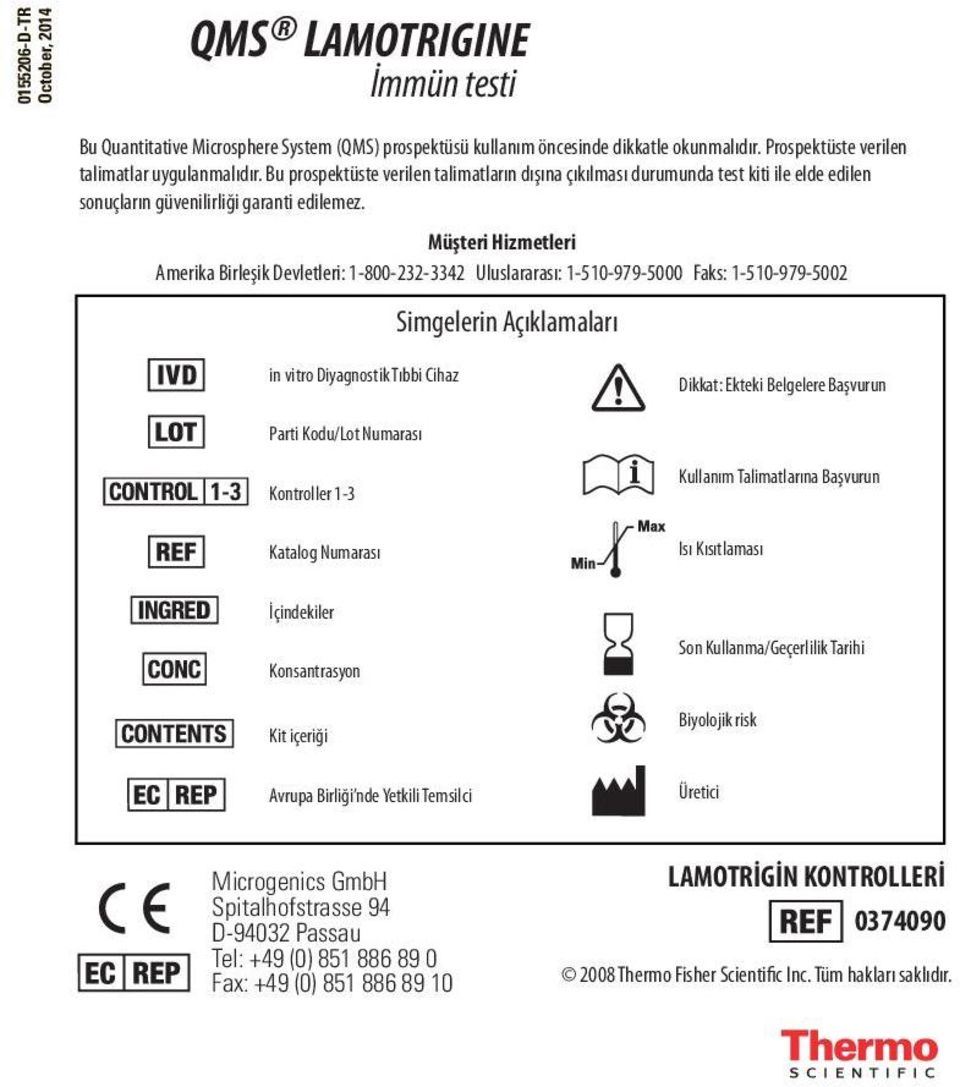 Müşteri Hizmetleri Amerika Birleşik Devletleri: 1-800-232-3342 Uluslararası: 1-510-979-5000 Faks: 1-510-979-5002 Simgelerin Açıklamaları in vitro Diyagnostik Tıbbi Cihaz Dikkat: Ekteki Belgelere