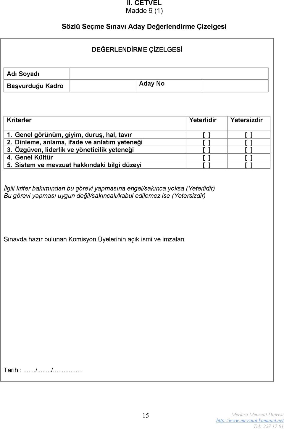 Özgüven, liderlik ve yöneticilik yeteneği [ ] [ ] 4. Genel Kültür [ ] [ ] 5.