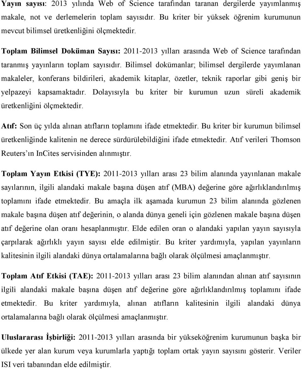 Toplam Bilimsel Doküman Sayısı: 2011-2013 yılları arasında Web of Science tarafından taranmış yayınların toplam sayısıdır.