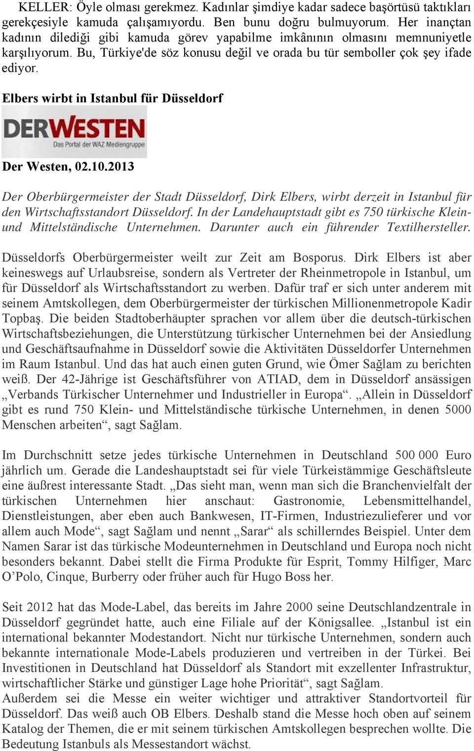 Elbers wirbt in Istanbul für Düsseldorf Der Westen, 02.10.2013 Der Oberbürgermeister der Stadt Düsseldorf, Dirk Elbers, wirbt derzeit in Istanbul für den Wirtschaftsstandort Düsseldorf.