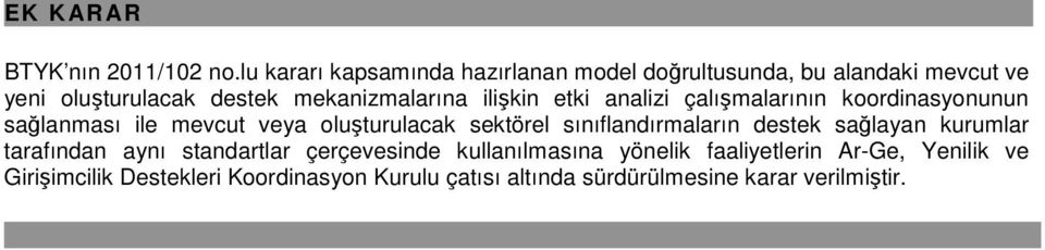 ilişkin etki analizi çalışmalarının krdinasynunun sağlanması ile mevcut veya luşturulacak sektörel sınıflandırmaların