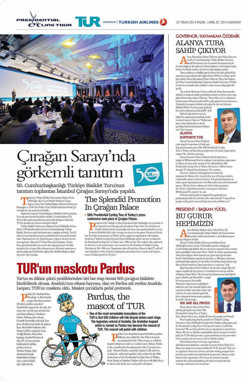 Yardımcısı Faruk Çizmecioğlu ile çok sayıda davetli katıldı. Toplantının başında, Cumhurbaşkanı Abdullah Gül'ün görüntülü mesajı sinevizyonda davetlilere izletildi.
