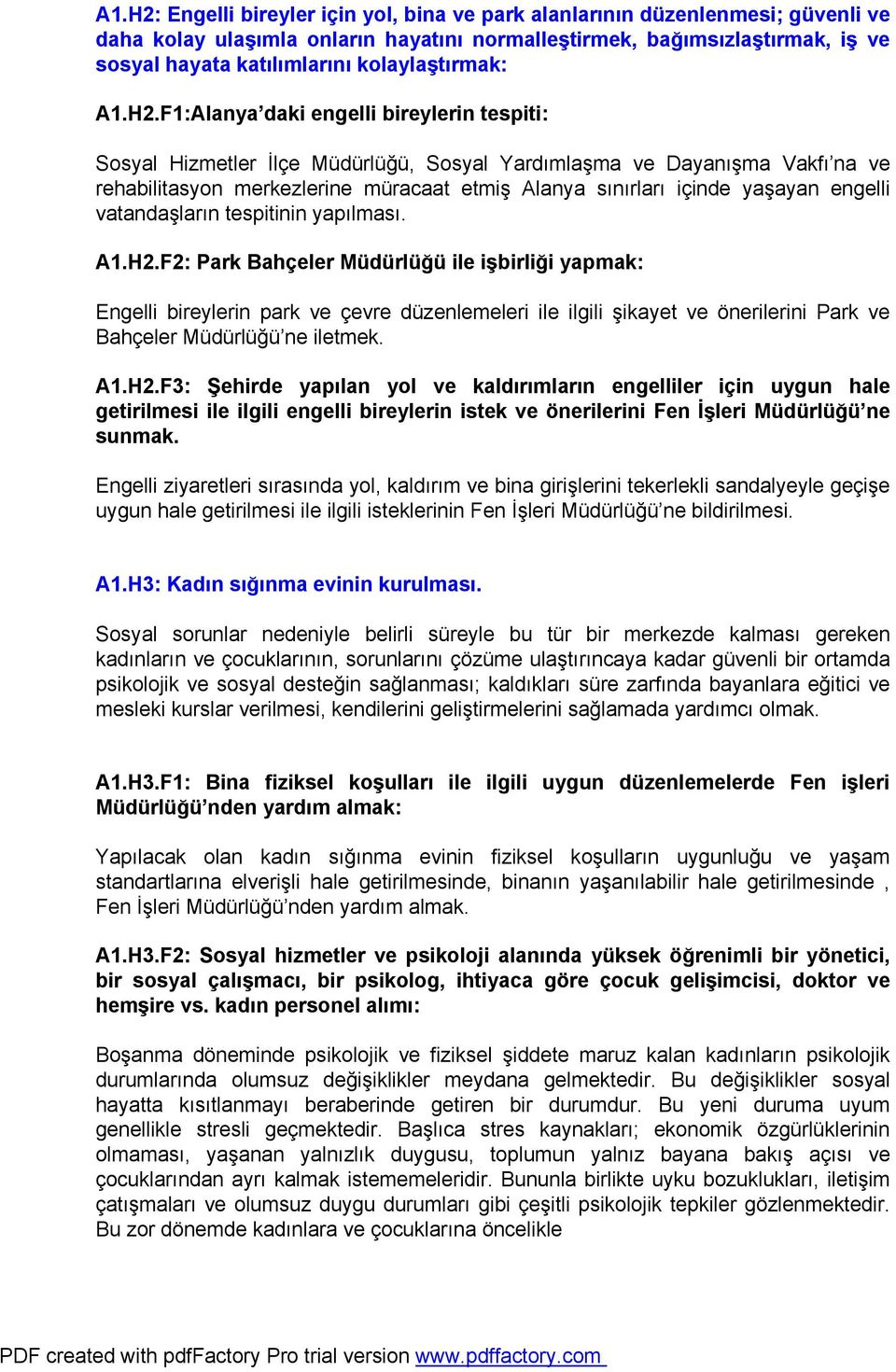 F1:Alanya daki engelli bireylerin tespiti: Sosyal Hizmetler İlçe Müdürlüğü, Sosyal Yardımlaşma ve Dayanışma Vakfı na ve rehabilitasyon merkezlerine müracaat etmiş Alanya sınırları içinde yaşayan