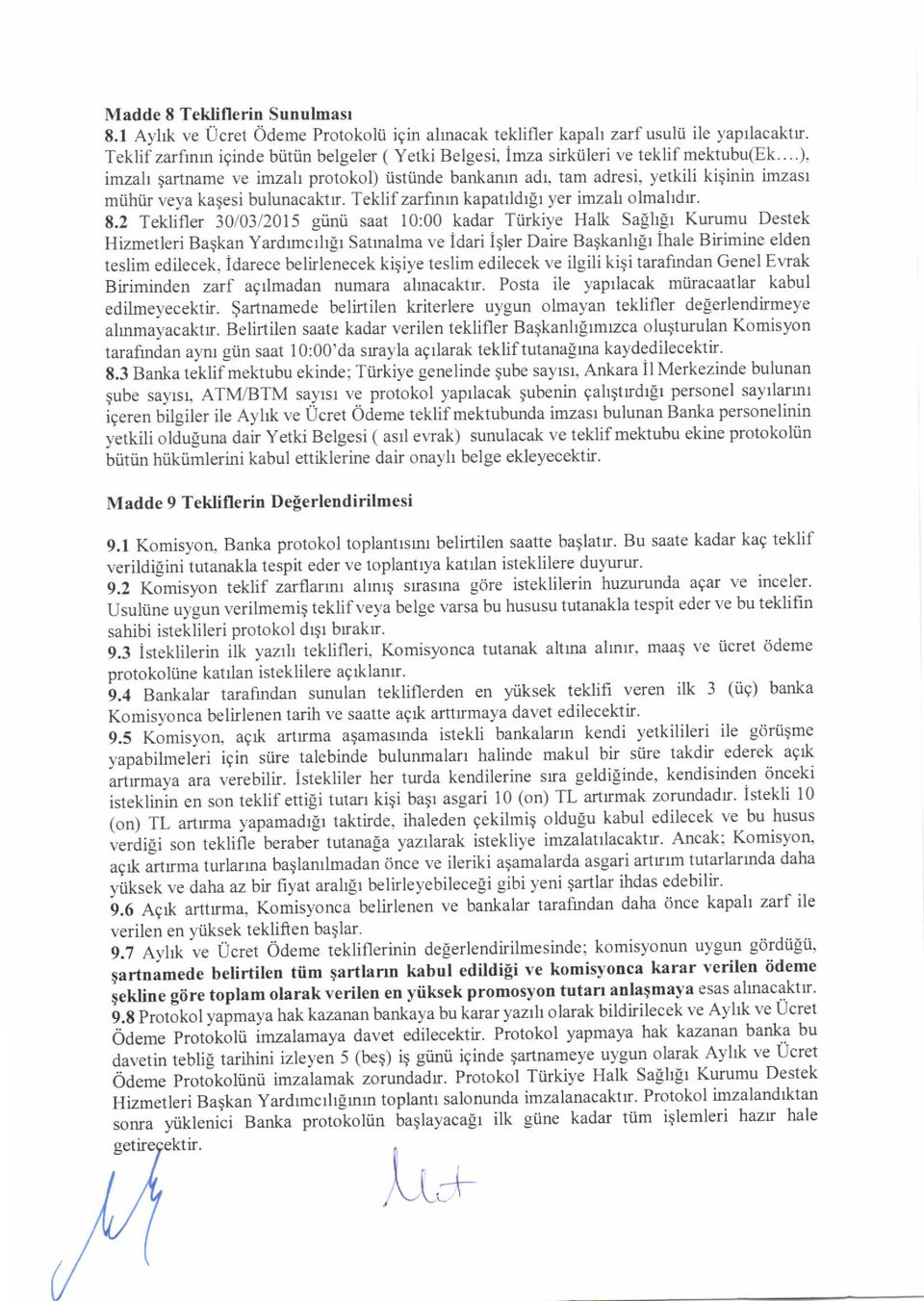 ihtir veya kagesi bulunacaktu. Teklif zarfinrn kapatrldrir yer imzah olmahdu. 8.