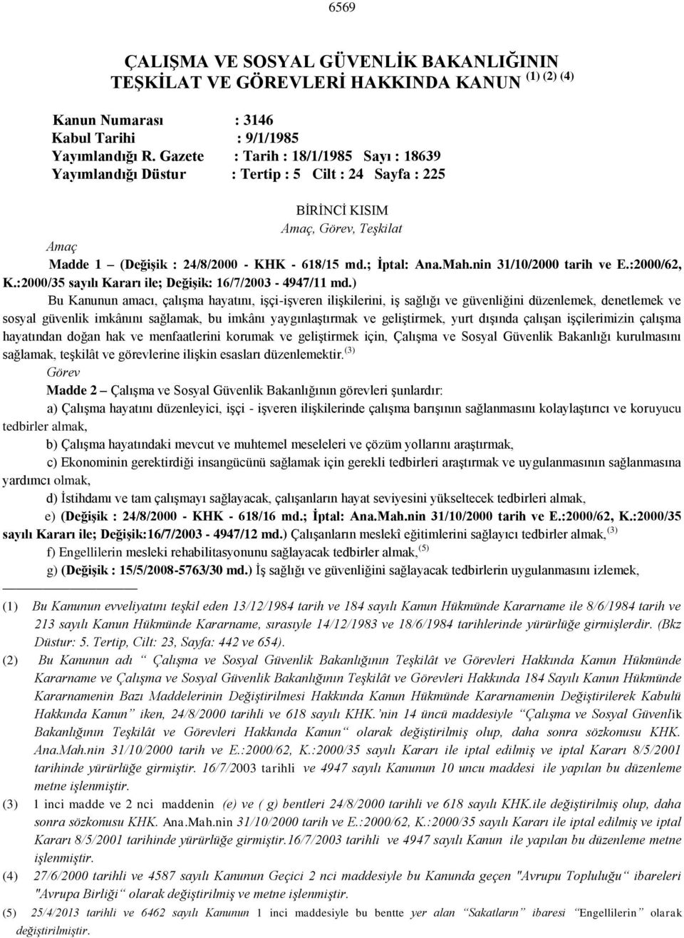 nin 31/10/2000 tarih ve E.:2000/62, K.:2000/35 sayılı Kararı ile; Değişik: 16/7/2003-4947/11 md.