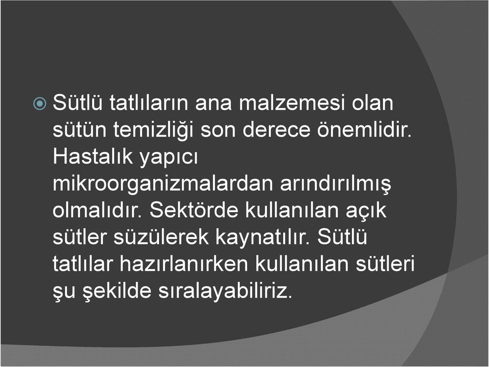 Hastalık yapıcı mikroorganizmalardan arındırılmış olmalıdır.