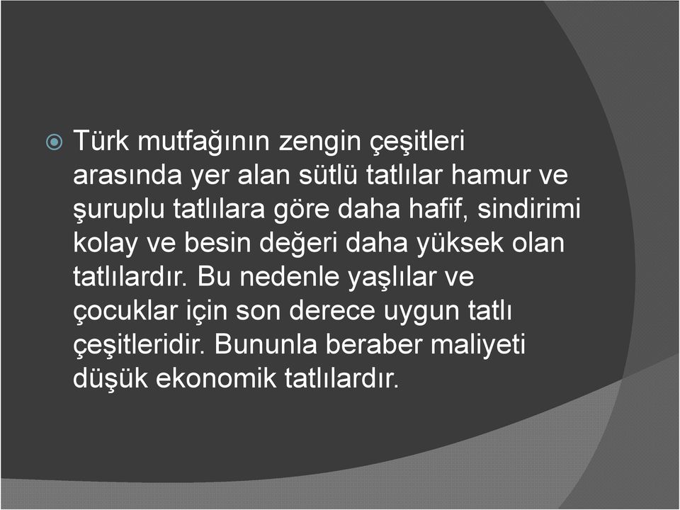 yüksek olan tatlılardır.