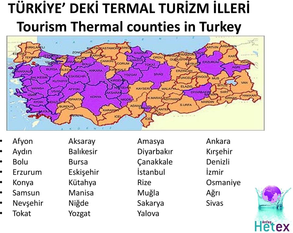 Bursa Çanakkale Denizli Erzurum Eskişehir İstanbul İzmir Konya Kütahya