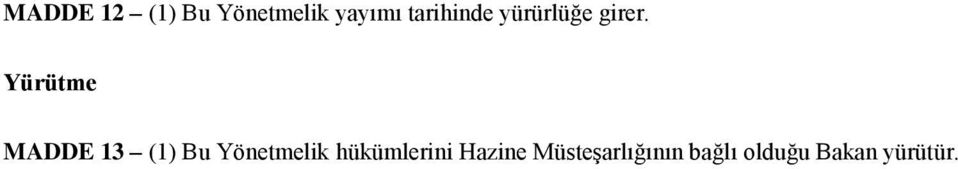 Yürütme MADDE 13 (1) Bu Yönetmelik