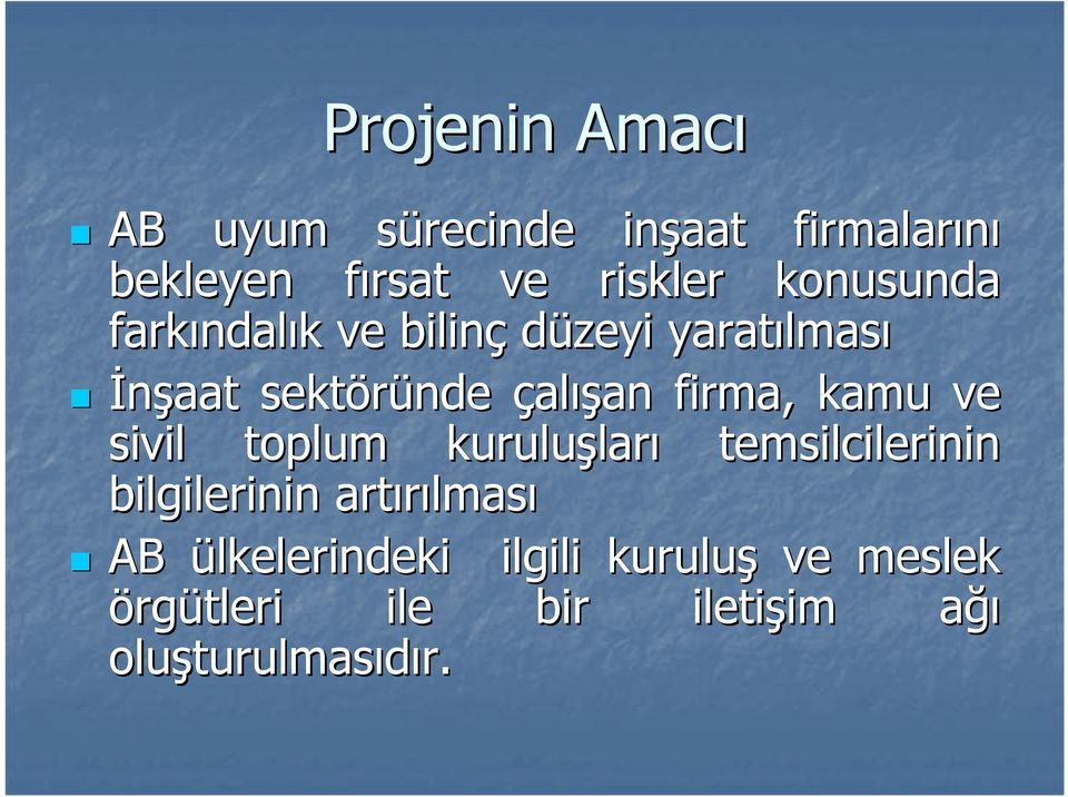 firma, kamu ve sivil toplum kuruluşlar ları temsilcilerinin bilgilerinin artırılmas lması