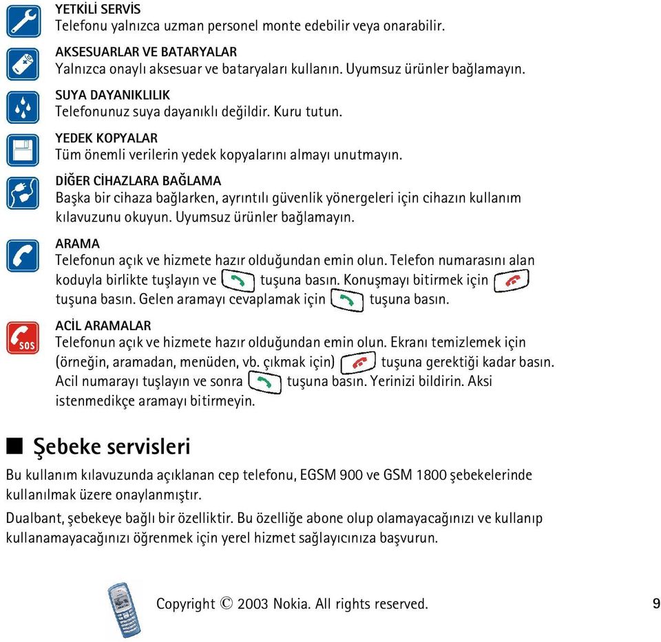 DÝÐER CÝHAZLARA BAÐLAMA Baþka bir cihaza baðlarken, ayrýntýlý güvenlik yönergeleri için cihazýn kullaným kýlavuzunu okuyun. Uyumsuz ürünler baðlamayýn.