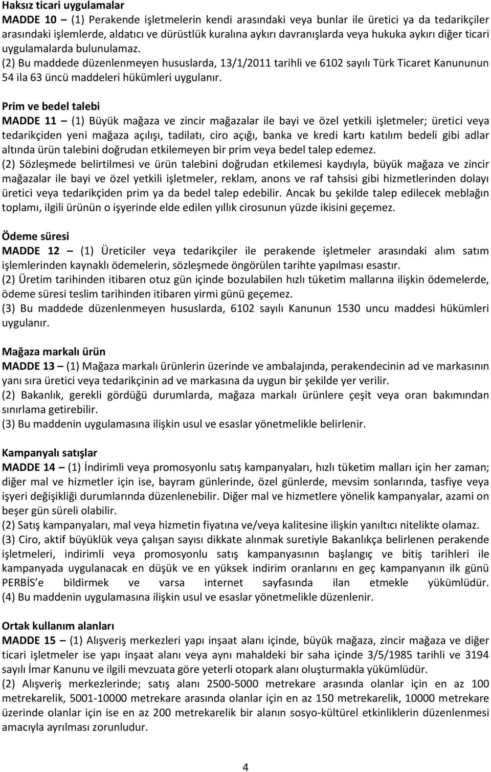 (2) Bu maddede düzenlenmeyen hususlarda, 13/1/2011 tarihli ve 6102 sayılı Türk Ticaret Kanununun 54 ila 63 üncü maddeleri hükümleri uygulanır.