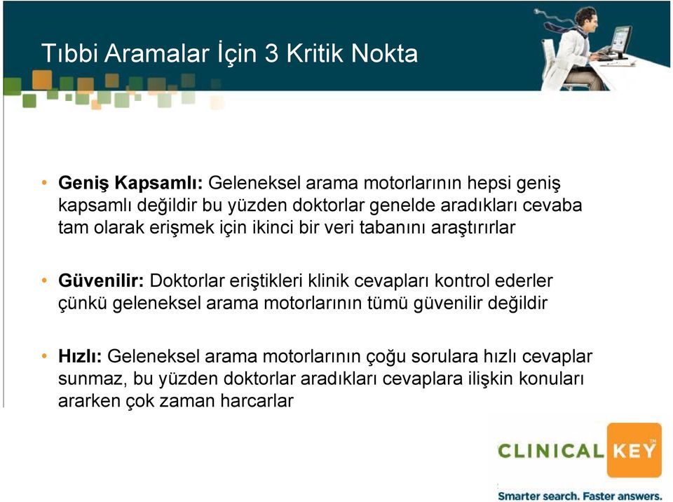 eriştikleri klinik cevapları kontrol ederler çünkü geleneksel arama motorlarının tümü güvenilir değildir Hızlı: Geleneksel