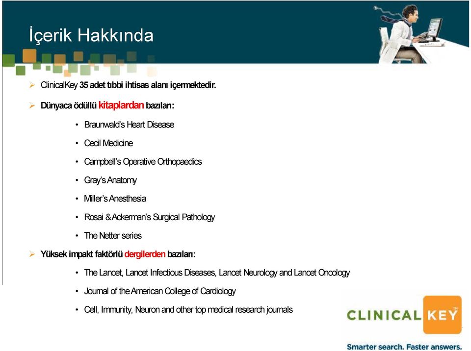 Anatomy Miller s Anesthesia Rosai & Ackerman s Surgical Pathology The Netter series Yüksek impakt faktörlü dergilerden