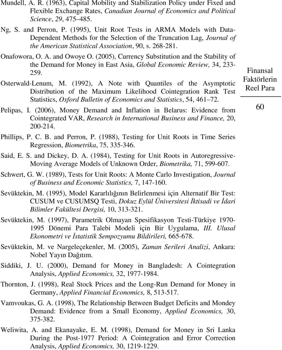 (005), Currency Subsiuion and he Sabiliy of he Demand for Money in Eas Asia, Global Economic Review, 34, 33-59. Oserwald-Lenum, M.