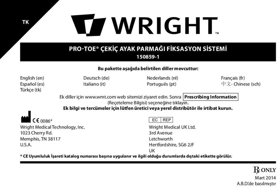 Ek bilgi ve tercümeler için lütfen üretici veya yerel distribütör ile irtibat kurun. M C 0086* P Wright Medical Technology, Inc. Wright Medical UK Ltd. 1023 Cherry Rd.