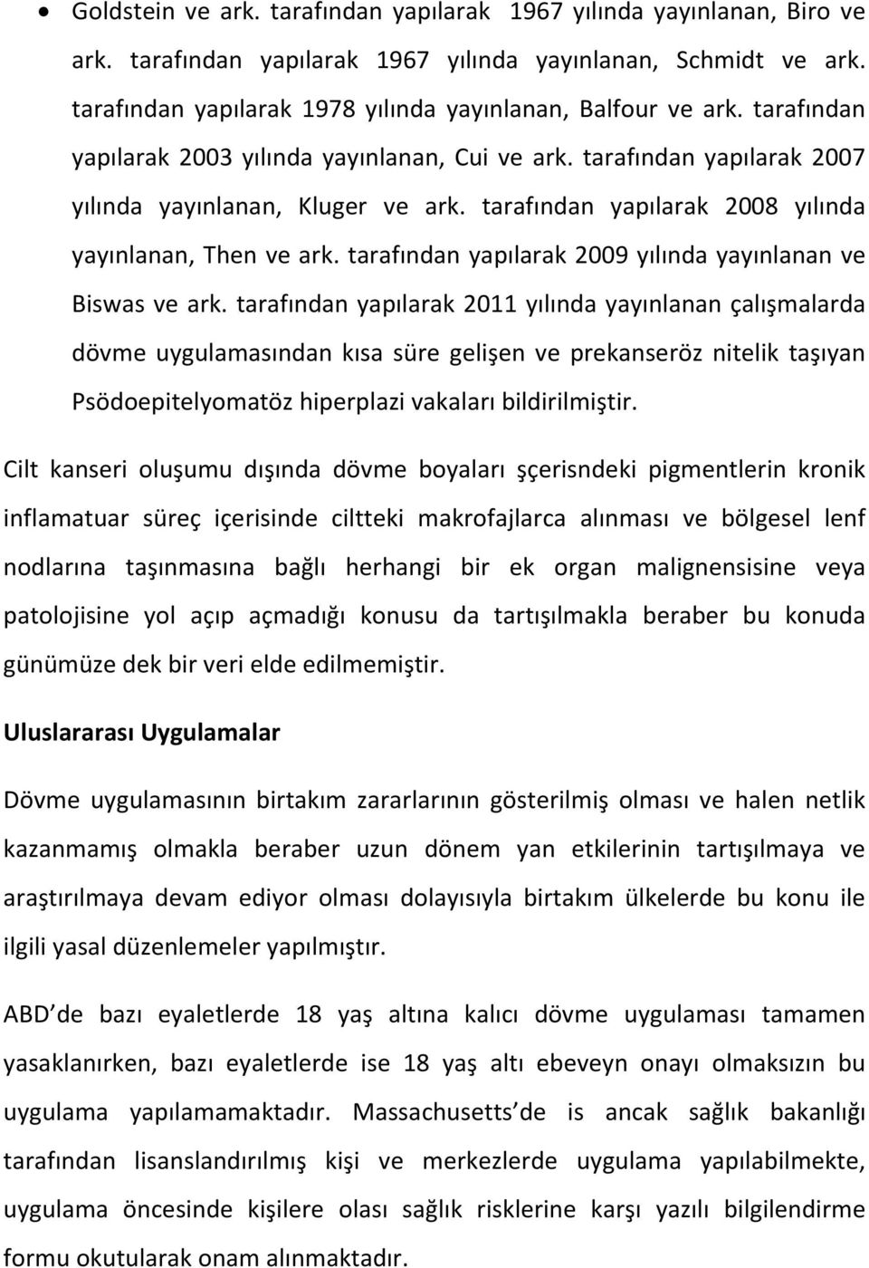 tarafından yapılarak 2009 yılında yayınlanan ve Biswas ve ark.